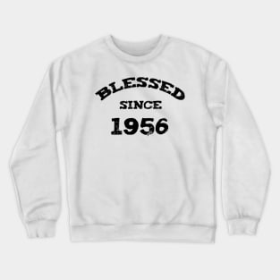 Blessed Since 1956 Funny Blessed Christian Birthday Crewneck Sweatshirt